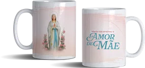 Caneca Amor de Mãe - Nossa Senhora de Lourdes
