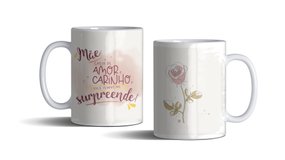 Caneca de Porcelana, Mãe Cheia de Amor e Carinho Você Sempre Me Surpreende