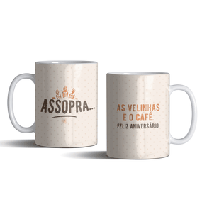 Caneca de Aniversário - "Assopra as Velinhas e o Café" - em Porcelana