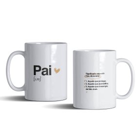 Caneca Pai Significado Segundo Meu Dicionário