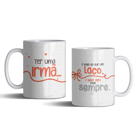 Caneca Ter Uma Irmã É Mais do Que um Laço